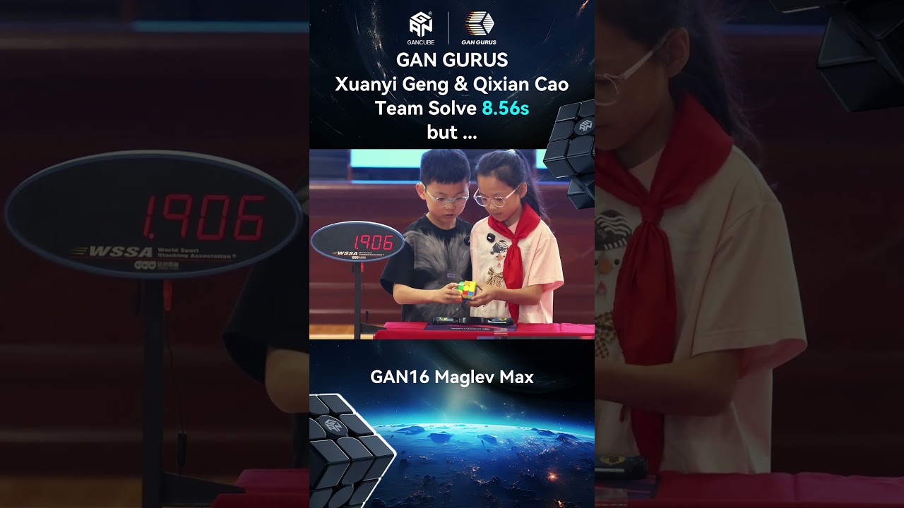 GANCUBE - Team Solve 3x3 SGL 8.56s | Xuanyi Geng & Qixian Cao